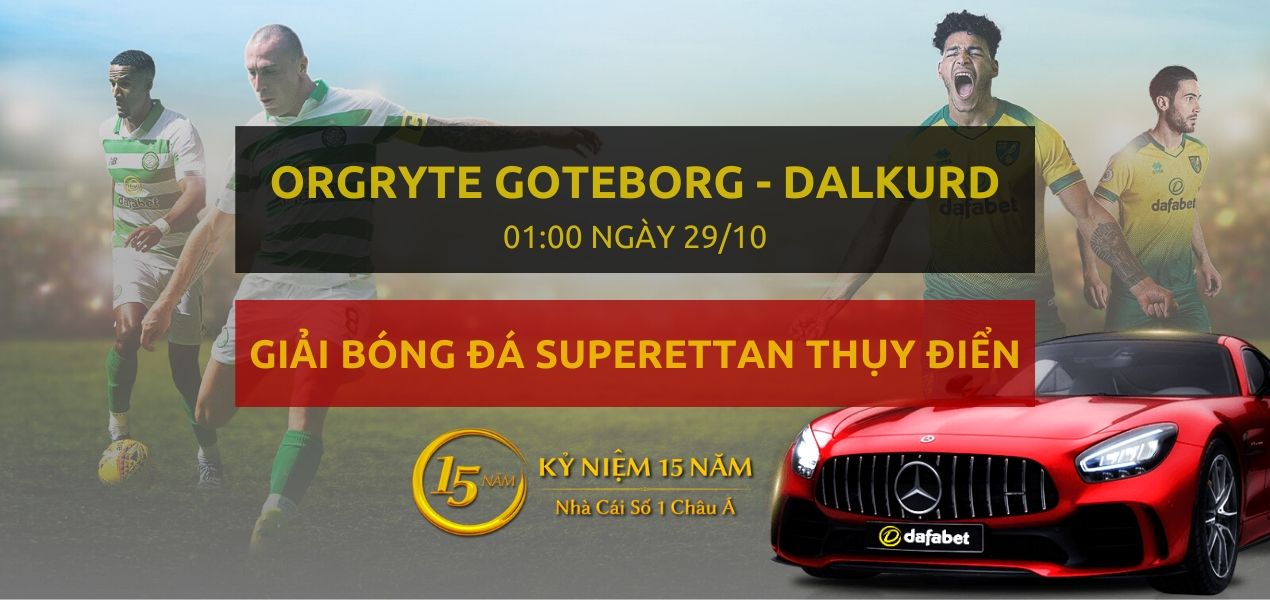 Soi kèo nhà cái Dafabet: Orgryte Goteborg – Dalkurd FF (01h00 ngày 29/10)