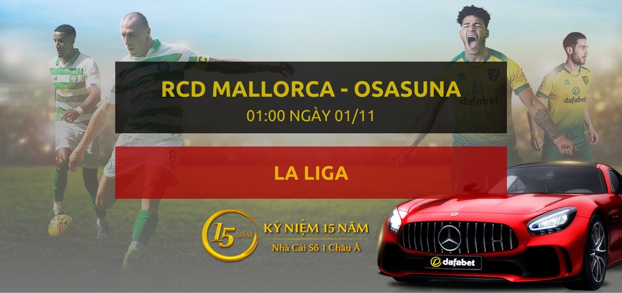 Soi kèo nhà cái Dafabet: RCD Mallorca – Osasuna (01h00 ngày 01/11)