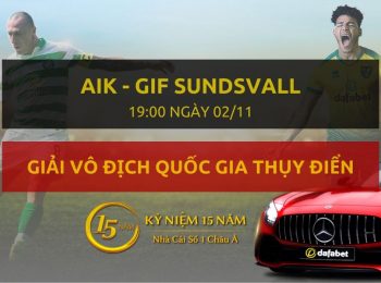 AIK – GIF Sundsvall (19h00 ngày 02/11)